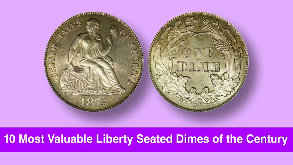 The 10 Most Valuable Liberty Seated Dimes of the Century