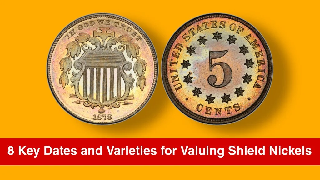 8 Key Dates and Varieties for Valuing Shield Nickels