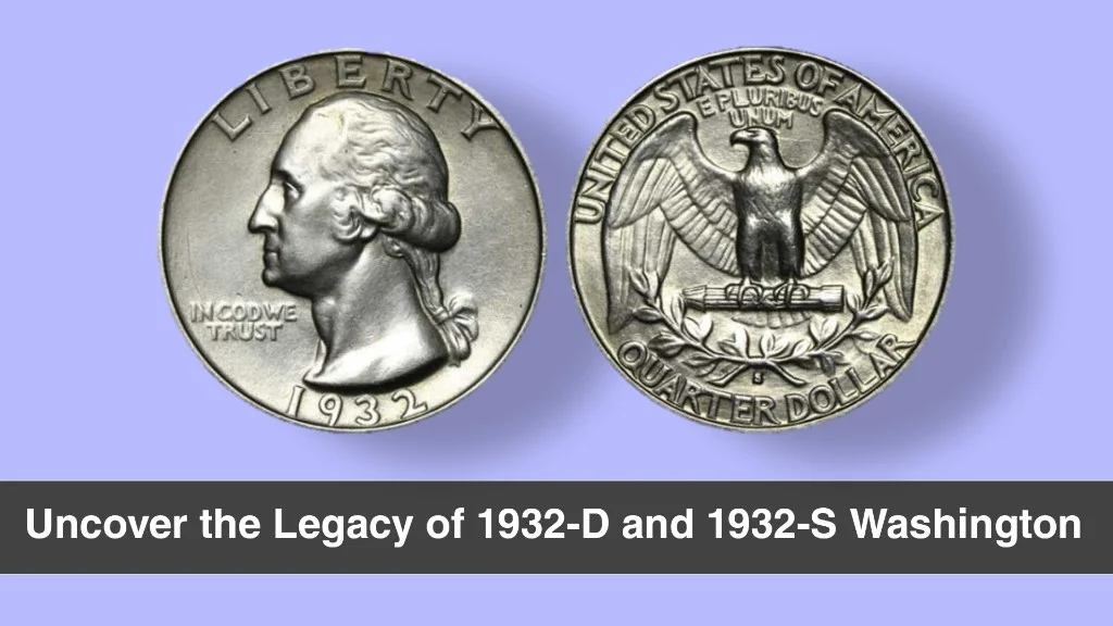 Uncover the Legacy of 1932-D and 1932-S Washington Quarters