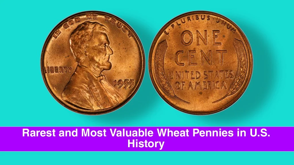 Rarest and Most Valuable Wheat Pennies in U.S. History