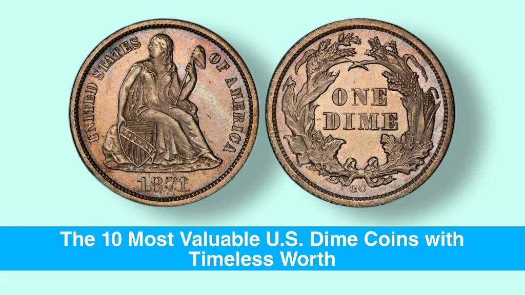 The 10 Most Valuable U.S. Dime Coins with Timeless Worth