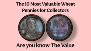 The 10 Most Valuable Wheat Pennies for Collectors