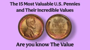 The 15 Most Valuable U.S. Pennies and Their Incredible Values