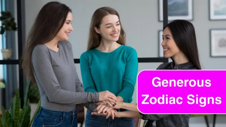 Top 4 Most Generous Zodiac Signs