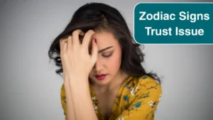 Top 4 Zodiac Signs Struggling with Trust Issues