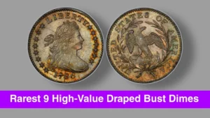 Unveiling the Rarest 9 High-Value Draped Bust Dimes