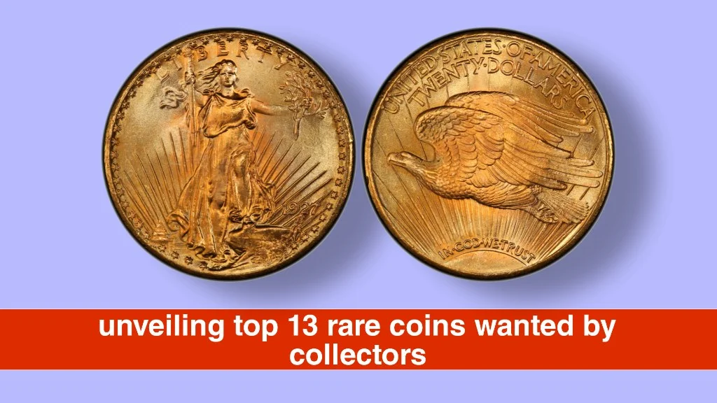 Unveiling the Top 13 Rare Coins Most Wanted by Collectors