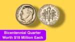 Rare Dimes and Bicentennial Quarter Worth $19 Million Each