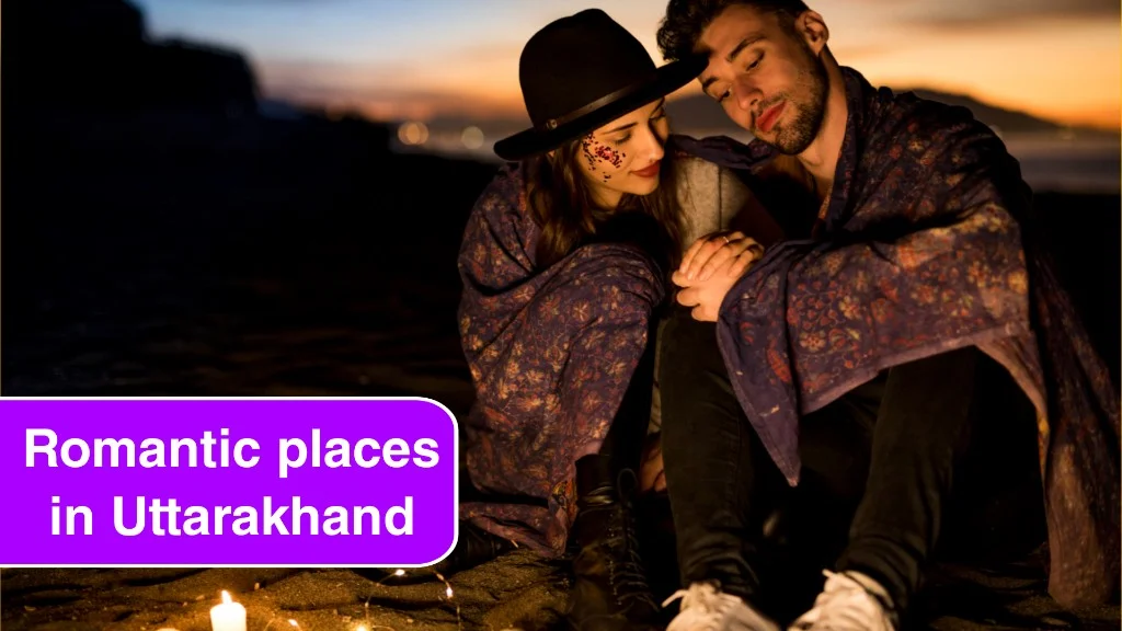 Romantic places in Uttarakhand