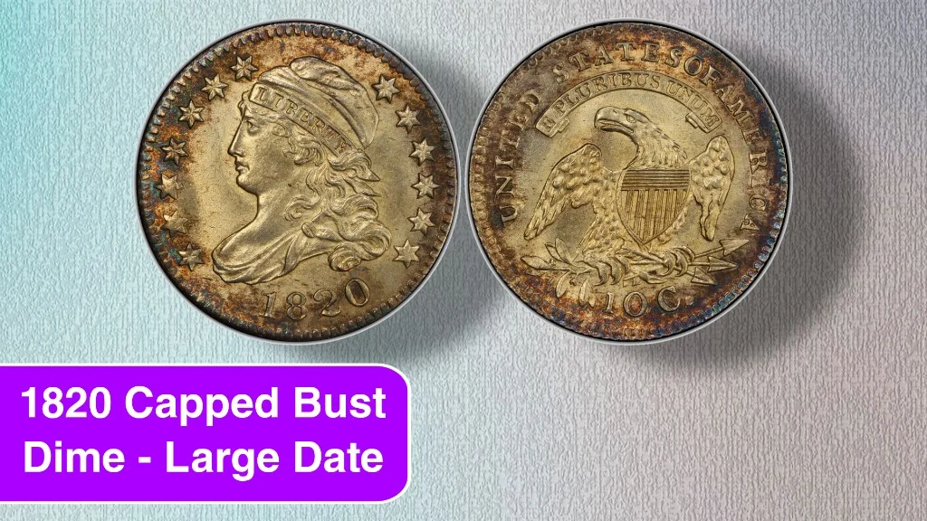 The 1820 Capped Bust Dime - Large Date: A Numismatic Treasure of Early America