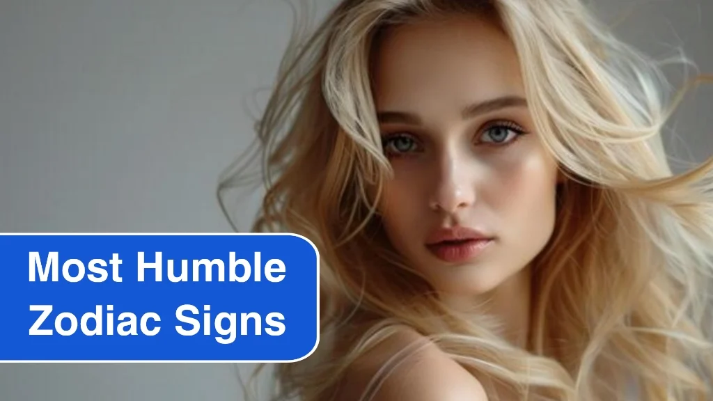 Top 5 Most Humble Zodiac Signs Who Stay Grounded