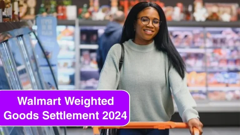 Walmart Weighted Goods Settlement 2024: Are You Eligible for a Payout of Up to $500?