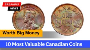 10 Most Valuable Canadian Coins That Are Worth Big Money