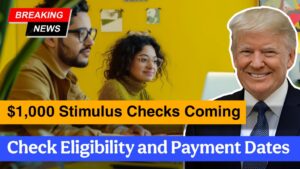 $1,000 Stimulus Checks Coming – Check Eligibility and Payment Dates