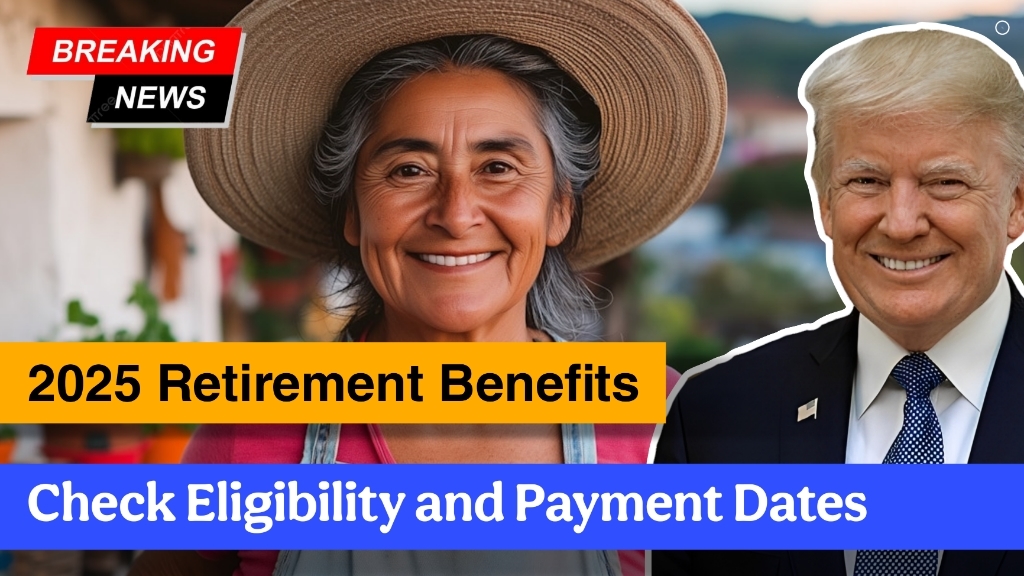 2025 Retirement Benefits: Check Eligibility and Payment Dates