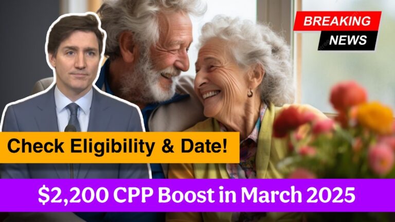 $2,200 CPP Boost in March 2025 – Who Gets It? Check Eligibility & Date!