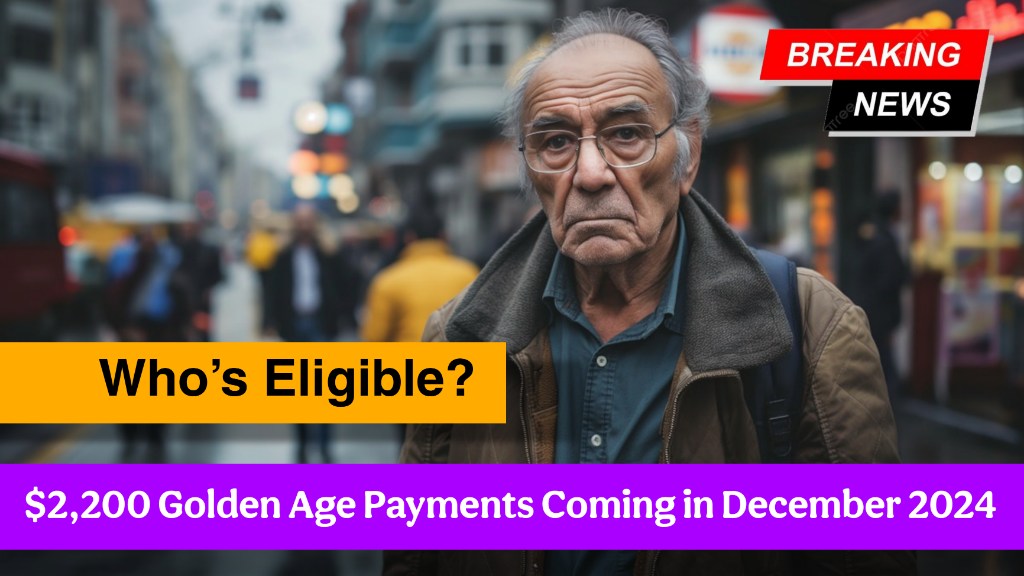 $2,200 Golden Age Payments Coming in December 2024 – Who’s Eligible?