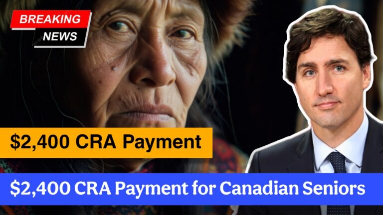 $2,400 CRA Payment for Canadian Seniors: Eligibility & How to Claim