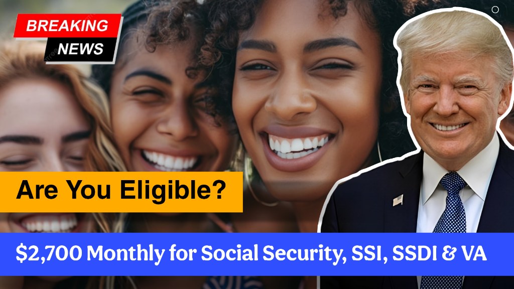 $2,700 Monthly for Social Security, SSI, SSDI & VA – Are You Eligible?