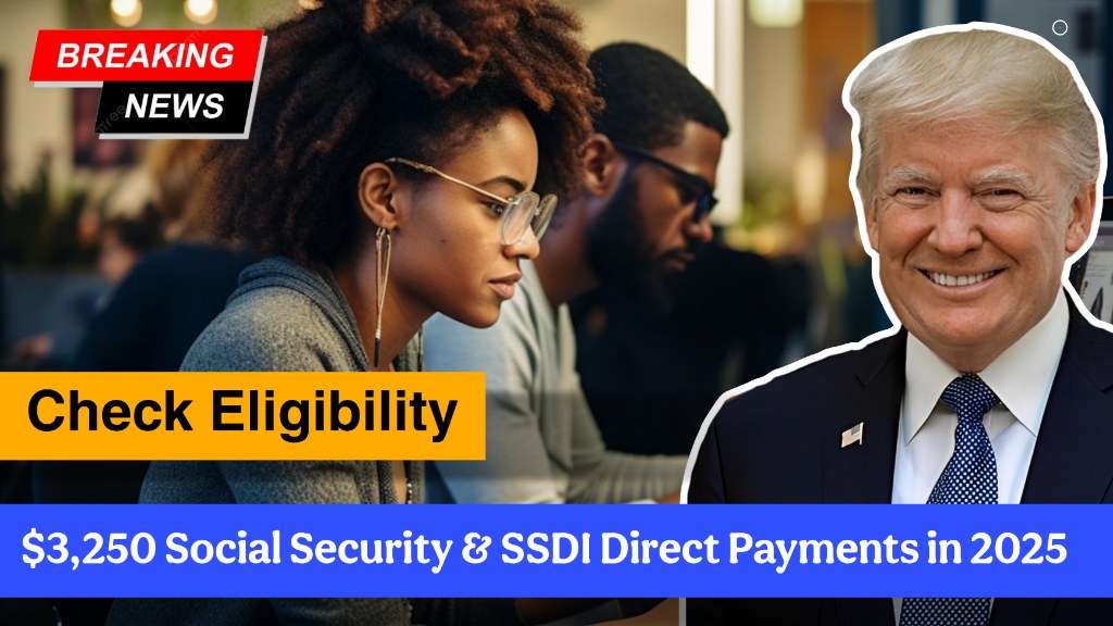 $3,250 Social Security & SSDI Direct Payments in 2025 – Check Eligibility and Payment Date