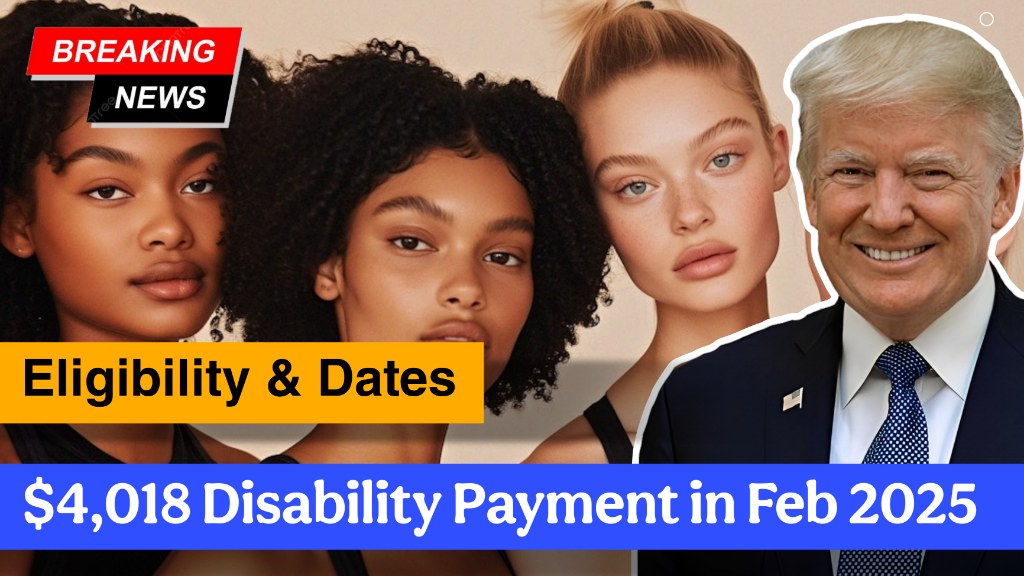 $4,018 Disability Payment in Feb 2025 – Eligibility & Dates