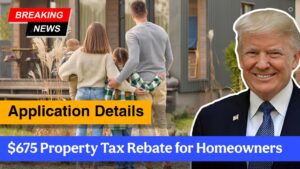 $675 Property Tax Rebate for Homeowners – Eligibility & Application Details for Feb 2025