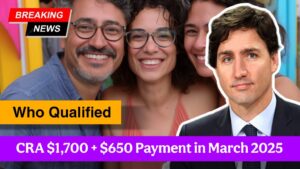 CRA $1,700 + $650 Payment in March 2025 – Who Qualifies & When to Expect It!