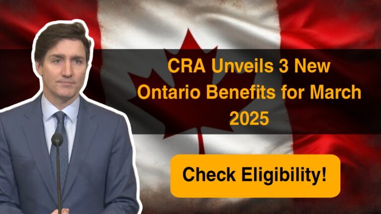 CRA Unveils 3 New Ontario Benefits for March 2025 – Check Eligibility!