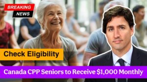 Canada CPP Seniors to Receive $1,000 Monthly Uplift – Check Eligibility