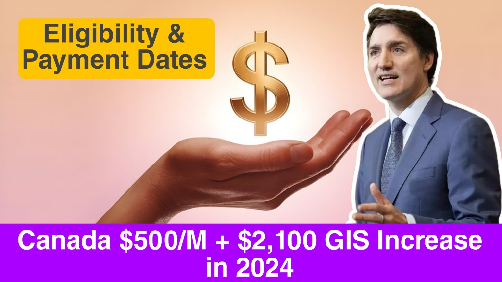 Canada $500/M + $2,100 GIS Increase in 2024 – Eligibility & Payment Dates