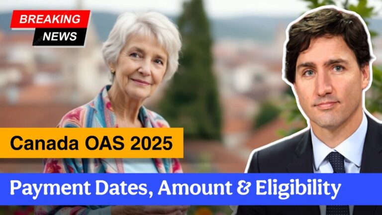 Canada OAS 2025: Payment Dates, Amount & Eligibility