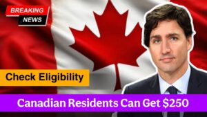 Canadian Residents Can Get $250 – Check Eligibility