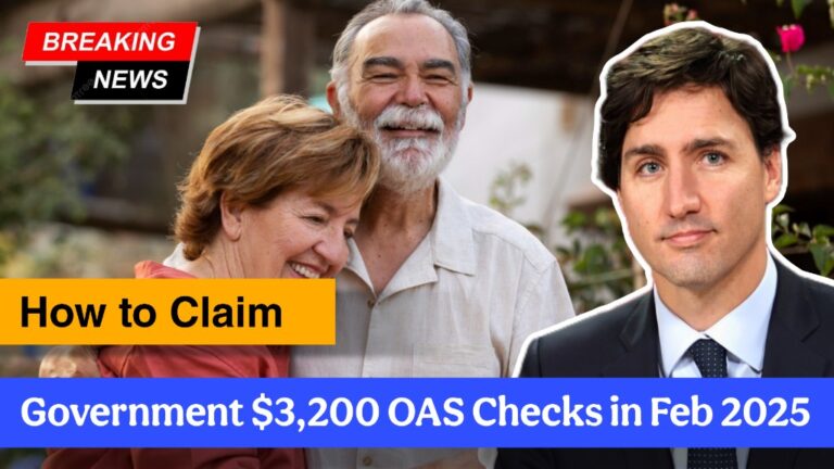 Government $3,200 OAS Checks in Feb 2025 – Eligibility & How to Claim