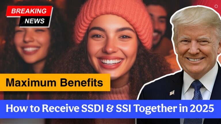 How to Receive SSDI & SSI Together in 2025 for Maximum Benefits