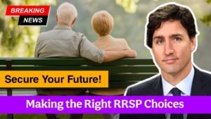 Making the Right RRSP Choices – A Simple Guide to Secure Your Future!