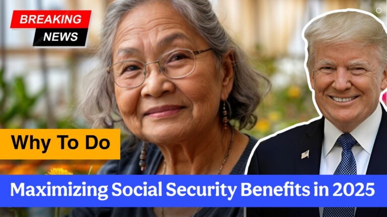 Maximizing Social Security Benefits in 2025