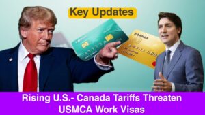 Rising U.S.-Canada Tariffs Threaten USMCA Work Visas – Key Updates