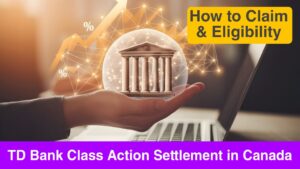 TD Bank Class Action Settlement in Canada – How to Claim & Eligibility