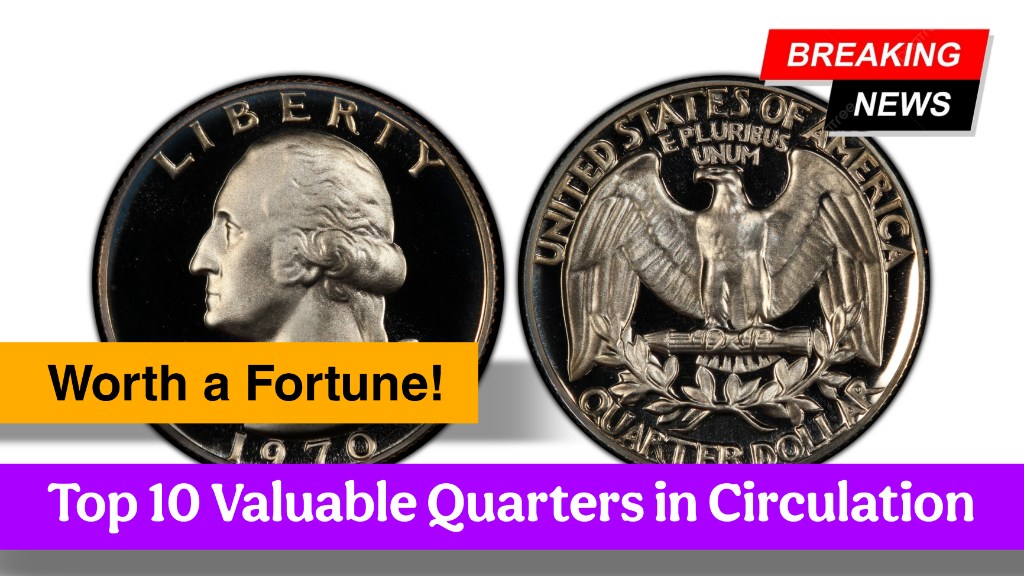 Top 10 Valuable Quarters in Circulation That Could Be Worth Big Money