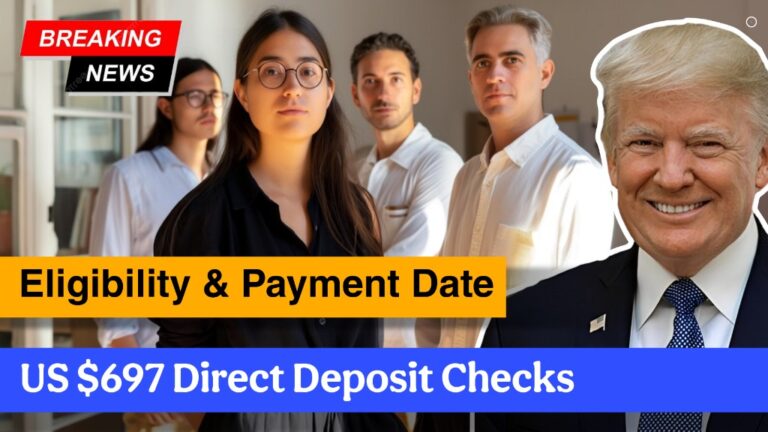 US $697 Direct Deposit Checks – Truth, Eligibility & Payment Date