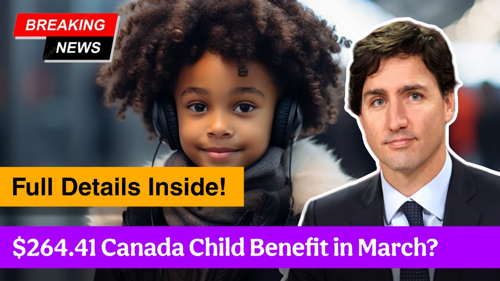 Who Will Receive the $264.41 Canada Child Benefit in March? Full Details Inside!