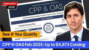 CPP & OAS Feb 2025: Up to $4,873 Coming