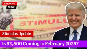 Stimulus Update: Is $2,500 Coming in February 2025?